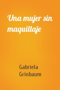 Una mujer sin maquillaje
