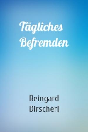 Обложка книги «Tägliches Befremden» — Reingard Dirscherl