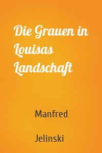 Die Grauen in Louisas Landschaft