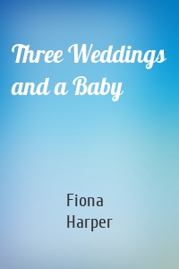 Three Weddings and a Baby