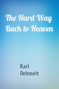 The Hard Way Back to Heaven