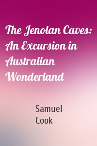 The Jenolan Caves: An Excursion in Australian Wonderland