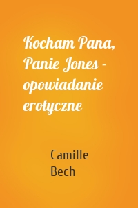 Kocham Pana, Panie Jones - opowiadanie erotyczne