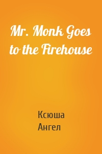 Mr. Monk Goes to the Firehouse