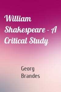 William Shakespeare - A Critical Study