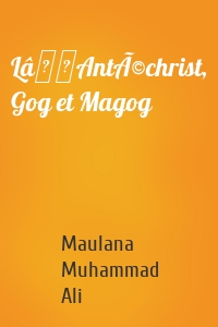 LâAntÃ©christ, Gog et Magog