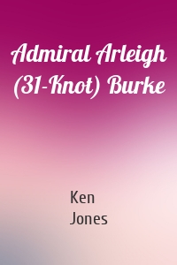 Admiral Arleigh (31-Knot) Burke