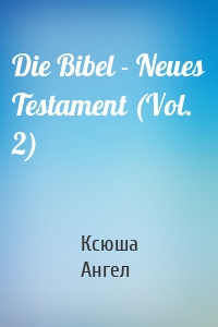 Die Bibel - Neues Testament (Vol. 2)