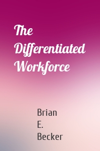 The Differentiated Workforce