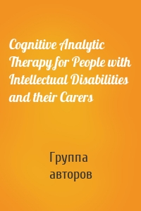 Cognitive Analytic Therapy for People with Intellectual Disabilities and their Carers