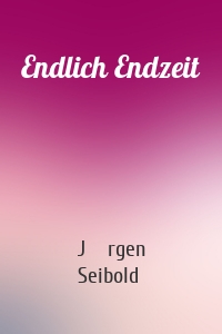 Endlich Endzeit