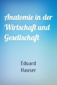 Anatomie in der Wirtschaft und Gesellschaft