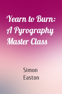 Yearn to Burn: A Pyrography Master Class