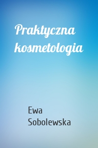 Praktyczna kosmetologia