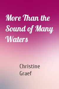 More Than the Sound of Many Waters