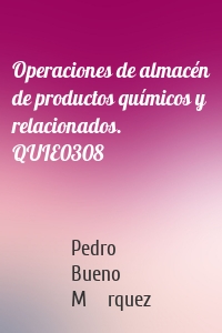 Operaciones de almacén de productos químicos y relacionados. QUIE0308