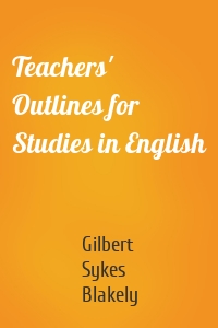 Teachers' Outlines for Studies in English