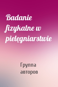 Badanie fizykalne w pielęgniarstwie