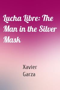 Lucha Libre: The Man in the Silver Mask