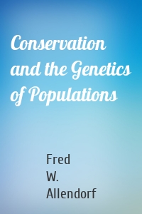 Conservation and the Genetics of Populations