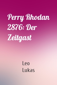 Perry Rhodan 2876: Der Zeitgast