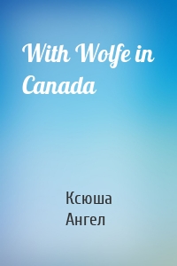 With Wolfe in Canada