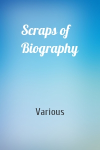 Scraps of Biography