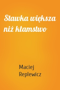 Stawka większa niż kłamstwo