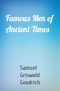 Famous Men of Ancient Times