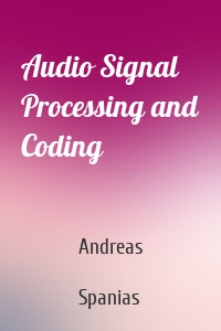 Audio Signal Processing and Coding