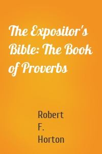 The Expositor's Bible: The Book of Proverbs