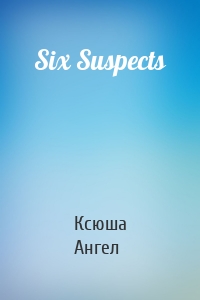 Six Suspects