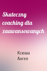 Skuteczny coaching dla zaawansowanych