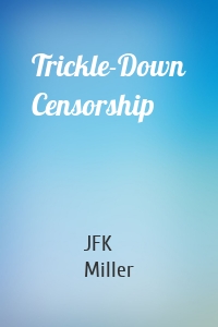 Trickle-Down Censorship