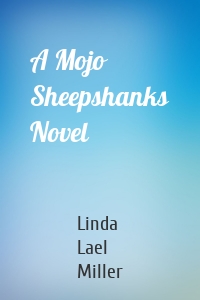 A Mojo Sheepshanks Novel