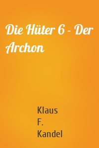 Die Hüter 6 - Der Archon