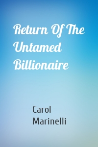Return Of The Untamed Billionaire