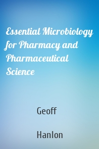 Essential Microbiology for Pharmacy and Pharmaceutical Science