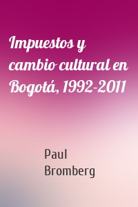 Impuestos y cambio cultural en Bogotá, 1992-2011