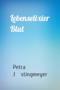 Lebenselixier Blut