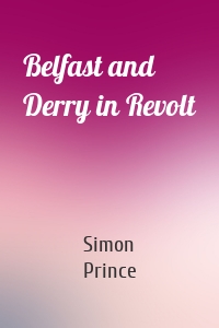 Belfast and Derry in Revolt