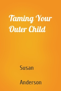 Taming Your Outer Child