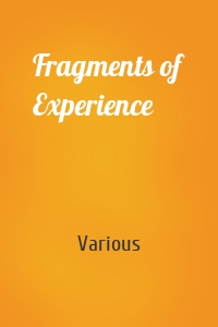 Fragments of Experience