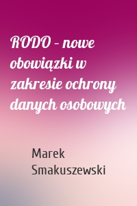 RODO – nowe obowiązki w zakresie ochrony danych osobowych