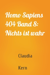 Homo Sapiens 404 Band 8: Nichts ist wahr