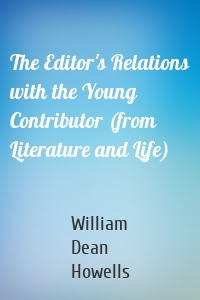 The Editor's Relations with the Young Contributor (from Literature and Life)