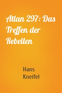 Atlan 297: Das Treffen der Rebellen