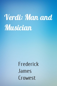 Verdi: Man and Musician