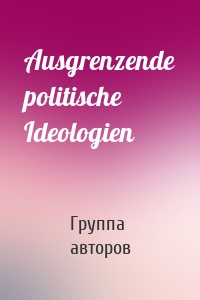 Ausgrenzende politische Ideologien