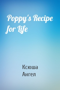 Poppy's Recipe for Life